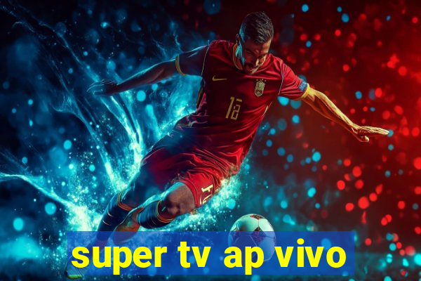 super tv ap vivo